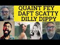 🔵 Quaint Dilly Daft Dippy Fey Scatty - Meaning Quaint Dilly Daft Dippy Fey Scatty