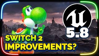Unreal Engine 5.8 Could Bring BIG Boosts to Switch 2 Games