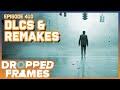 DLCs & Remakes w/ @DansGaming & @bunnbree - Dropped Frames Episode 410