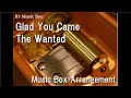 Glad You Came/The Wanted [Music Box]