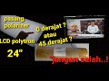 pasang plastik polarizer di tv lcd polytron 24 inchi