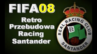 Retro Przebudowa FIFA 08 |PC| Racing Santander