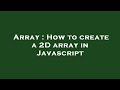 Array : How to create a 2D array in Javascript