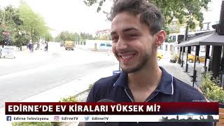 EDİRNE’DE EV KİRALARI YÜKSEK Mİ?