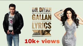 Dil Diyan Gallan Song [ lyrics ] - Tiger Zinda Hai | Salman Khan | Katrina Kaif | Atif Aslam