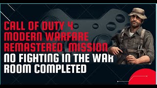 Call of Duty 4: Modern Warfare Remastered | Mission No Fighting In The War Room