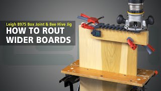 Leigh B975 Box Joint \u0026 Beehive Jig - How to Rout Wider Boards