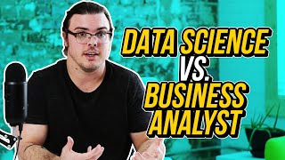 Data Science vs. Business Analyst... What's the difference?