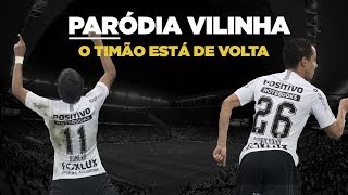 O Timão está de volta - Paródia Vilinha