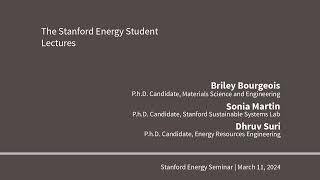 The Stanford Energy Student Lectures | Bourgeois, Martin, Suri | Stanford Energy Seminar