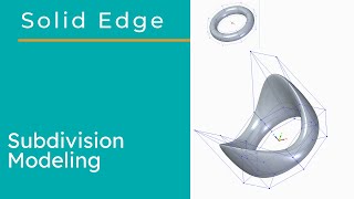 Subdivision modeling webinar - Solid Edge 2021