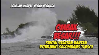 Wisatawan Panik!!!, Pantai Bagedur Diterjang Gelombang Tinggi, Ombak Besar Banten Hari Ini