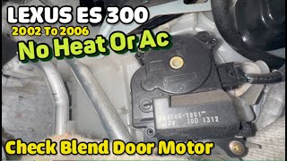 No HEAT or AC on Lexus ES300 2002 to 2006  Check Blend door motor OPERATION