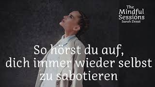 So hörst du auf, dich immer wieder selbst zu sabotieren - The Mindful Sessions