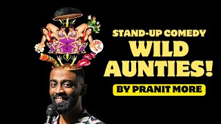 Wild Aunties | Pranit More | Stand Up Comedy | Crowd Work