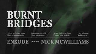 Enkode, Nick McWilliams - Burnt Bridges