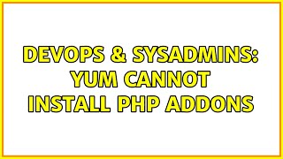 DevOps & SysAdmins: Yum cannot install php addons