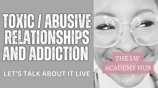 Toxics / abusive relationships and addiction