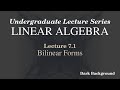 Linear Algebra Lecture 7.1 Bilinear Forms