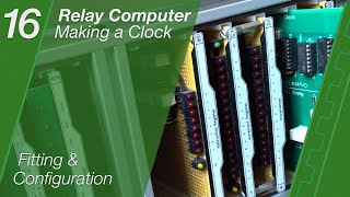 Relay Computer Clock - Ep16 - Fitting & Configuration