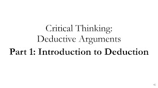 Deductive Arguments Part 1: Introduction