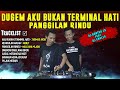 DJ AKU BUKAN TERMINAL HATI [X] PANGGILAN RINDU SPECIAL PERFORM DJ GUNTUR JS Feat DJ ENALZO