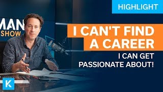 I Can't Find a Career I'm Passionate About!