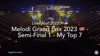 Melodi Grand Prix 2023 (Norway) 🇳🇴 - Semi-Final 1 - My Top 7