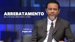 Arrebatamento em 2Tessalonicenses 2! Vejam Só!