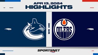 NHL Highlights | Canucks vs. Oilers - April 13, 2024
