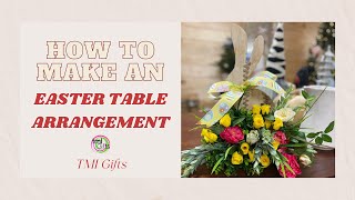 EASTER ARRANGEMENT TUTORIAL/EASTER DECORATIONS/DIY EASTER DECOR/EASTER BUNNY TABLE DECOR #EASTERDIY