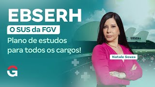 Concurso EBSERH | O SUS da FGV: Plano de estudos para todos os cargos! com Natale Souza