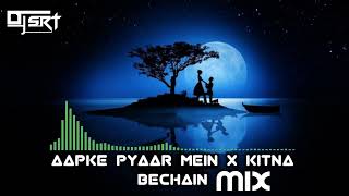 Aapke Pyaar Mein X Kitna Bechain (Dj SRT) Mix