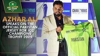 Azhar Ali speaks on the official Pakistan jersey for ICC Champions Trophy 2025