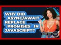 Why Did `Async/Await` Replace `Promises` In JavaScript? - JavaScript Toolkit