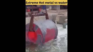 Extreme hot metal vs Cool water #shorts