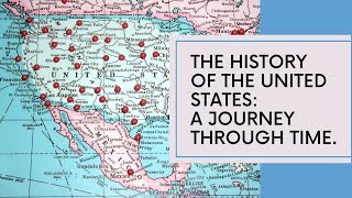 THE HISTORY OF THE UNITED STATES: A JOURNEY THROUGH TIME