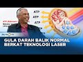 GO HEALTHY - Gula Darah Balik Normal Berkat Teknologi Laser