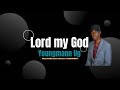 Youngmann Ug ~ Lord my God (Gosple music 2024)( lyrics video )