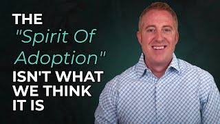 What Is The Spirit of Adoption?