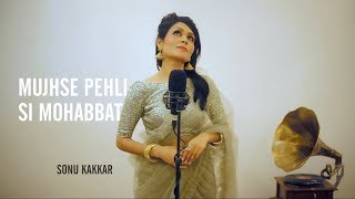 Mujhse Pehli Si Mohabbat - Sonu Kakkar | Noorjehan | Cover