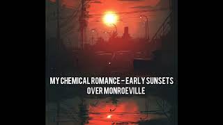 My Chemical Romance - Early Sunsets Over Monroeville [lyrics]