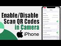 How to Enable/Disable Scan QR Codes in Camera on iPhone