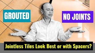 Tile Installation Secrets: JOINT-less or Joint-Free Tiling | 3 Reasons for leaving Gaps in Tiles!