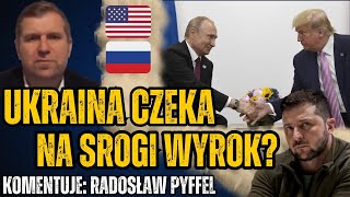 Trump skarze Ukrainę na pożarcie przez Putina? Klęska na froncie jest nieuchronna? - Radosław Pyffel