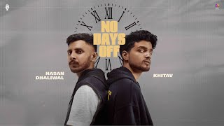 NO DAYS OFF  -  Hasan Dhaliwal \u0026 Khitav  ( Official Music Video)