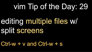 editing multiple files w/ split windows : vim tutorial tip of the day 29