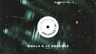 Makla \u0026 JC Ordonez - Drip | IN / ROTATION