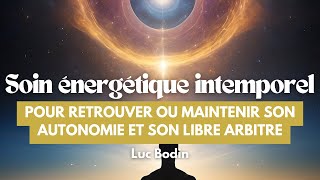 Un soin énergétique intemporel pour retrouver ou maintenir son autonomie et son libre arbitre