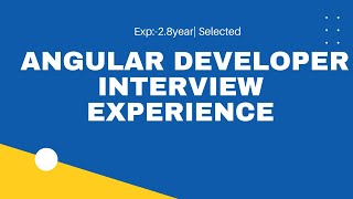 Realtime Angular Interview Experience | 2.8 years |Selected